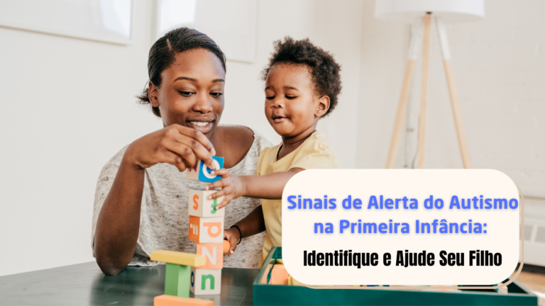 Sinais de alerta do autismo na primeira infância: Identifique e ajude seu filho